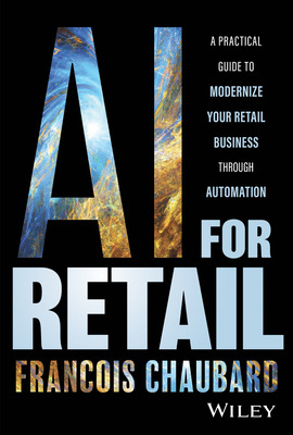 Libro Ai For Retail: A Practical Guide To Modernize Your ...