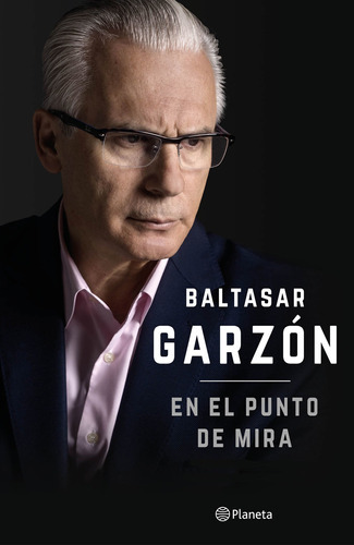 En El Punto De Mira, De Baltasar Garzón. Editorial Planeta En Español