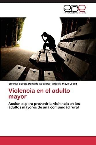 Libro: Violencia Adulto Mayor: Acciones Prevenir&..