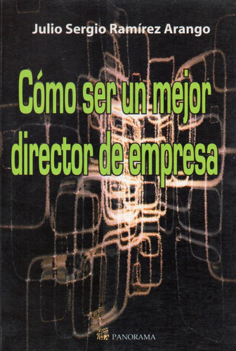 Cómo Ser Un Mejor Director De Empresa