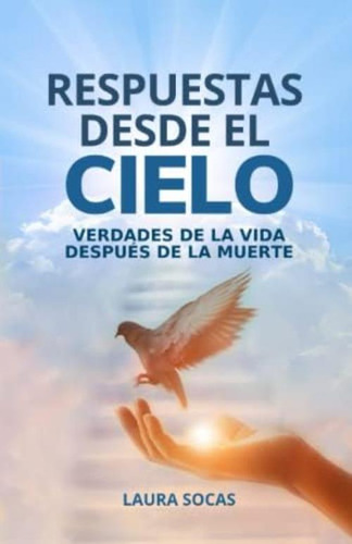 Respuestas Desde El Cielo: Verdades De La Vida Después De La Muerte (spanish Edition), De Socas, Laura. Editorial Oem, Tapa Blanda En Español