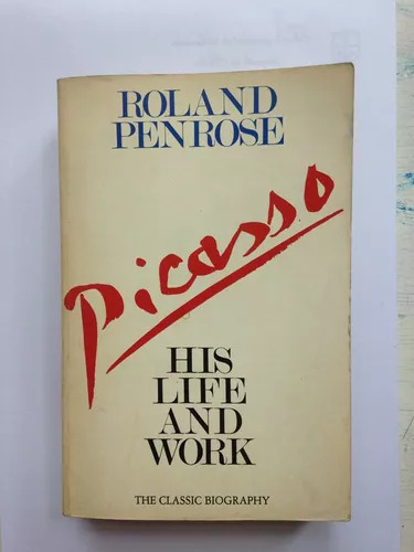 Picasso - His Life And Work Roland Penrose