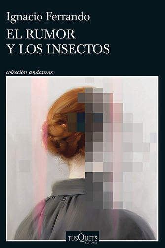 El Rumor Y Los Insectos, De Ferrando, Ignacio. Editorial Tusquets Editores S.a., Tapa Blanda En Español