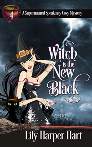 Witch Is The New Black (a Supernatural Speakeasy Coz, de Hart, Lily Harper. Editorial Independently Published en inglés