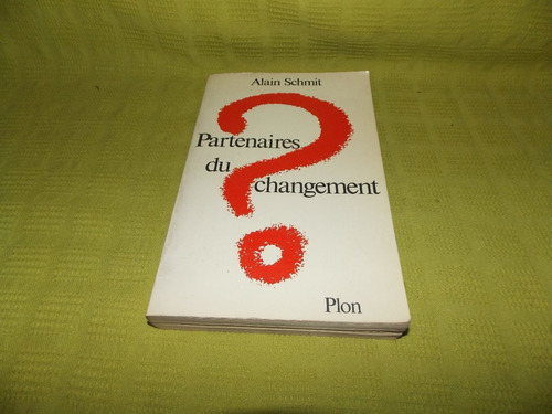Partenaires Du Changement - Alain Schmit - Plon
