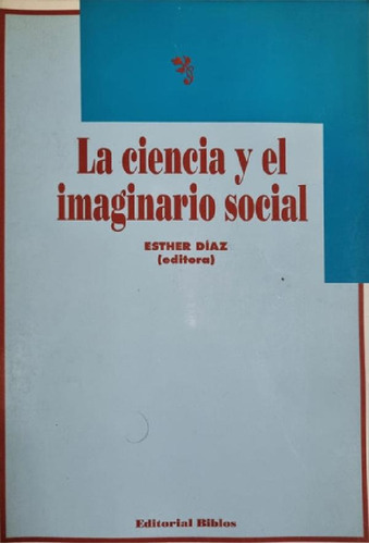 Libro - La Ciencia Y El Imaginario Social Esther Díaz