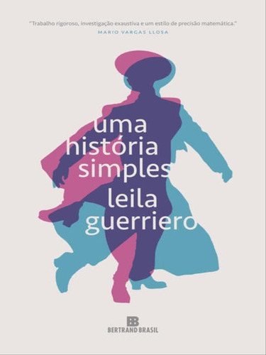 Uma História Simples, De Guerriero, Leila. Editora Bertrand Brasil, Capa Mole, Edição 1ª Edição - 2017 Em Português