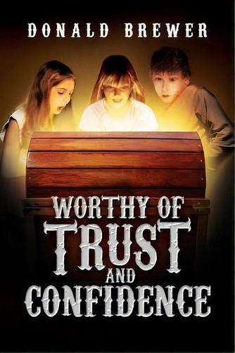 Worthy Of Trust And Confidence, De Donald Brewer. Editorial Totalrecall Publications, Tapa Blanda En Inglés