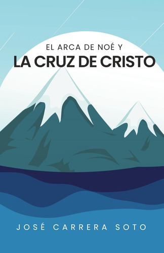 Libro: El Arca De Noé Y La Cruz De Cristo (spanish Edition)