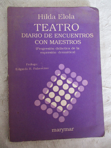 Hilda Elola - Teatro : Diario De Encuentros Con Maestros