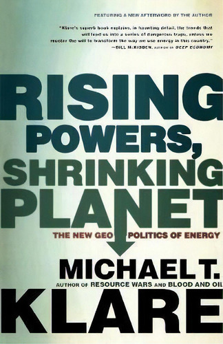 Rising Powers, Shrinking Planet : The New Geopolitics Of Energy, De Michael T. Klare. Editorial Henry Holt & Company Inc, Tapa Blanda En Inglés