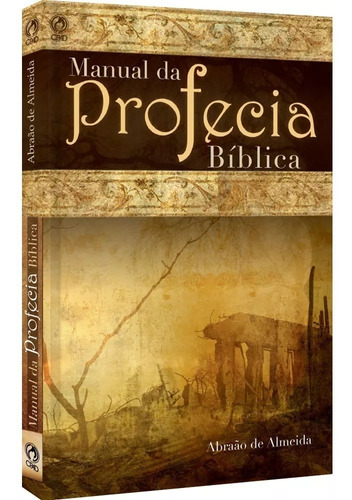 Livro Manual Da Profecia Bíblica - Abraão De Almeida