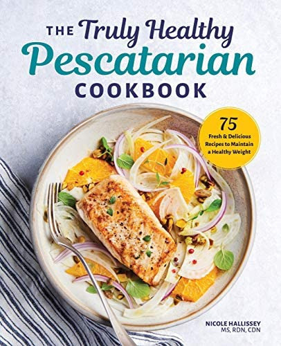 The Truly Healthy Pescatarian Cookbook 75 Fresh & Delic, De Hallissey Ms Rdn Cdn, Nicole. Editorial Rockridge Press, Tapa Blanda En Inglés, 2019