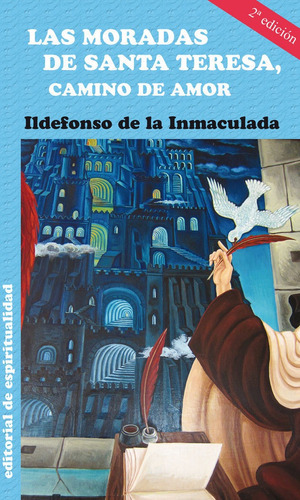 Las Moradas de Santa Teresa, Camino de Amor., de de la Inmaculada, Ildefonso. Editorial EDITORIAL DE ESPIRITUALIDAD, tapa blanda en español