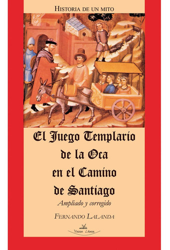 El Juego Templario De La Oca En El Camino De Santiago, De Fernando Lalanda. Editorial Vision Libros, Tapa Blanda En Español, 2013