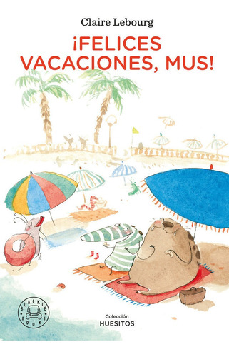 Felices Vacaciones Mus, De Lebourg,claire. Editorial Blackie Books, Tapa Dura En Español