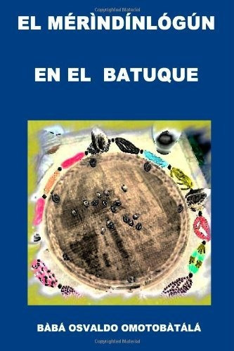 El Merindinlogun En El Batuque, De Baba Osvaldo Omotobatala. Editorial Createspace Independent Publishing Platform, Tapa Blanda En Español