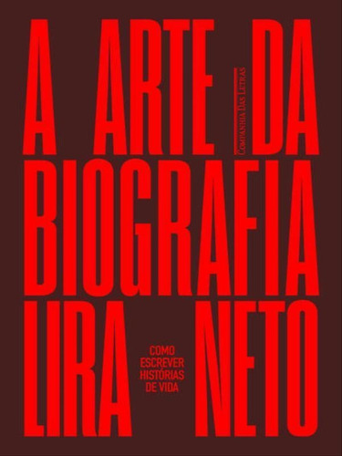 A Arte Da Biografia: Como Escrever...1ªed.(2022) - Livro