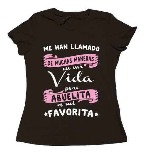 Playera Me Han Llamado De Muchas Maneras, Abuelita Es Mi Fav