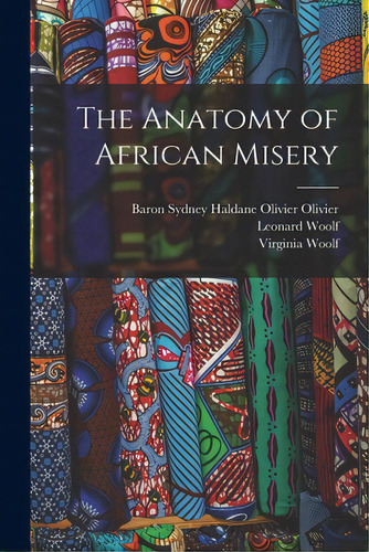 The Anatomy Of African Misery, De Olivier, Sydney Haldane Olivier Baron. Editorial Hassell Street Pr, Tapa Blanda En Inglés