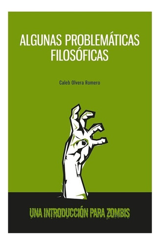 Algunas Problematicas Filosoficas, De Olvera Romero, Caleb. Editorial Universidad Autonoma De Aguascalientes En Español