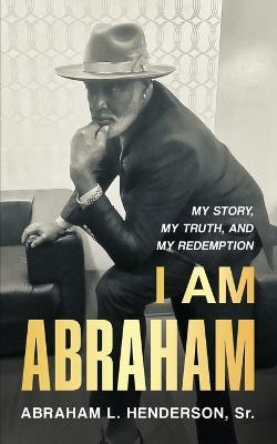 Libro I Am Abraham : My Story, My Truth, & My Redemption ...