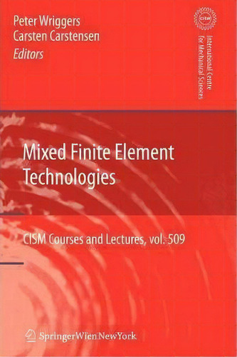 Mixed Finite Element Technologies, De Peter Wriggers. Editorial Springer Verlag Gmbh, Tapa Blanda En Inglés