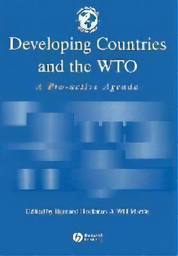 Developing Countries And The Wto : A Pro-active Agenda, De Bernard M. Hoekman. Editorial John Wiley And Sons Ltd, Tapa Blanda En Inglés