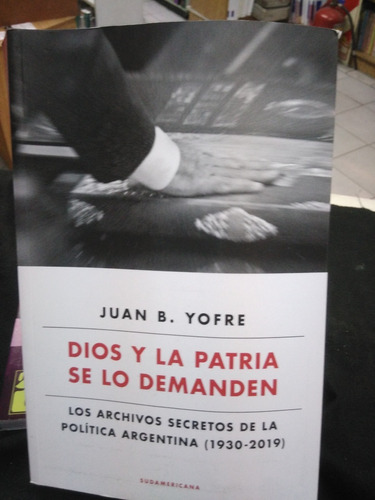 Dios Y La Patria Se Lo Demanden - Juan B. Yofre    -sd-