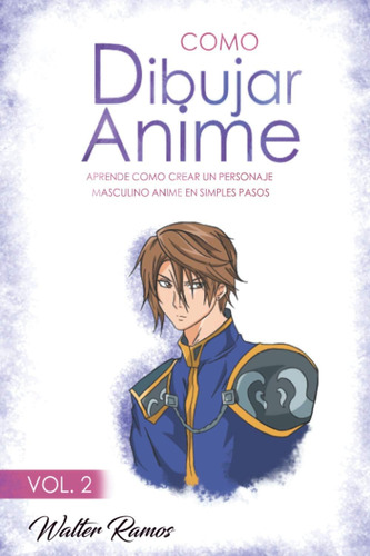 Libro: Como Dibujar Anime Vol 2: Aprende Como Crear Un Perso