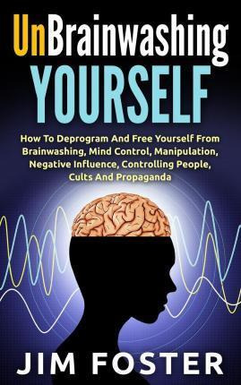 Libro Unbrainwashing Yourself : How To Deprogram And Free...