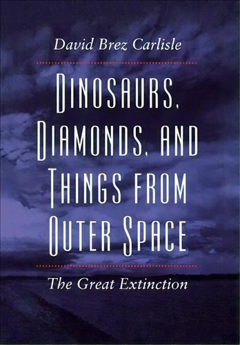 Dinosaurs, Diamonds, And Things From Outer Space, De David Brez Carlisle. Editorial Stanford University Press, Tapa Dura En Inglés