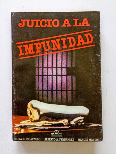 Juicio A La Impunidad Alberto Fernandez Moncalvillo Wyz