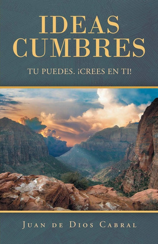 Libro: Ideas Cumbres: Tu Puedes. ¡crees En Ti! (spanish Edit