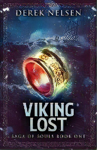 Viking Lost : Saga Of Souls Book One, De Derek Nelsen. Editorial Summit Pen, Tapa Blanda En Inglés
