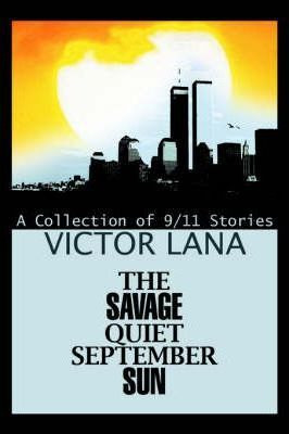 Libro The Savage Quiet September Sun : A Collection Of 9/...