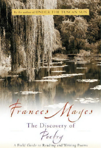 The Discovery Of Poetry : A Field Guide To Reading And Writing Poems, De Frances Mayes. Editorial Mariner Books, Tapa Blanda En Inglés