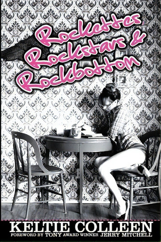 Rockettes, Rockstars And Rockbottom, De Keltie Colleen. Editorial Createspace Independent Publishing Platform, Tapa Blanda En Inglés