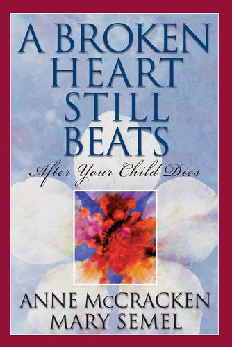 Libro: A Broken Heart Still Beats: After Your Child Dies (1)