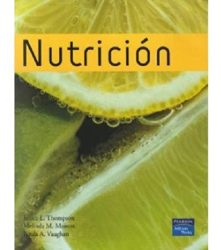 Nutricion Janice L Thompson Manore Vaughan, De Janice L Thompson Melinda M Manore Linda A Vaughan. Editorial Pearson En Español