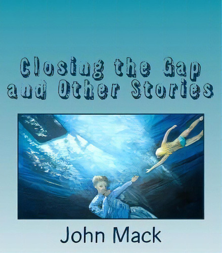 Closing The Gap And Other Stories, De Mr John Mack. Editorial Little Red Hen Community Press, Tapa Blanda En Inglés