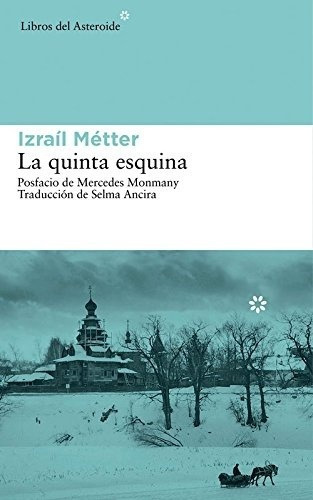 Quinta Esquina, La, De Izrail Metter. Editorial Libros Del Asteroide, Tapa Blanda En Español