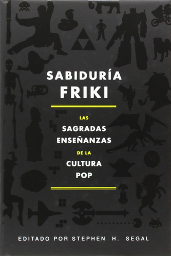 Sabiduría Friki Las Sagradas Enseñanzas De La Cultura Pop