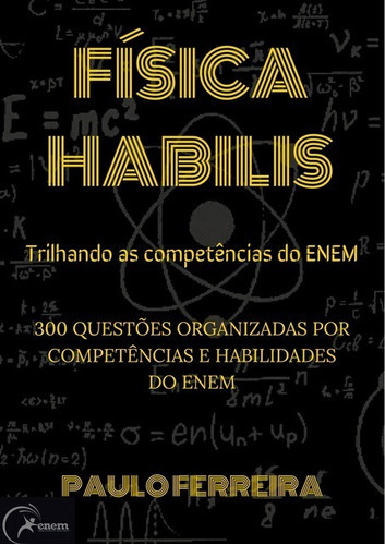 Física Habilis: Trilhando As Competências Do Enem, De Paulo Ferreira. Série Não Aplicável, Vol. 1. Editora Clube De Autores, Capa Mole, Edição 1 Em Português, 2021