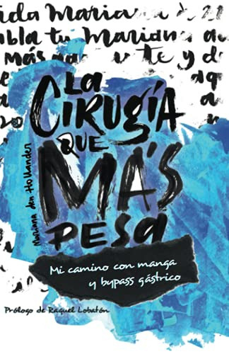 Libro : La Cirugia Que Mas Pesa Mi Camino Con Manga Y Bypa 