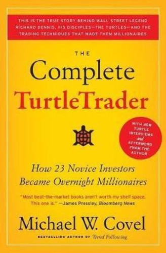 The Complete Turtletrader : How 23 Novice Investors Became Overnight Millionaires, De Michael W. Covel. Editorial Harpercollins Publishers Inc, Tapa Blanda En Inglés