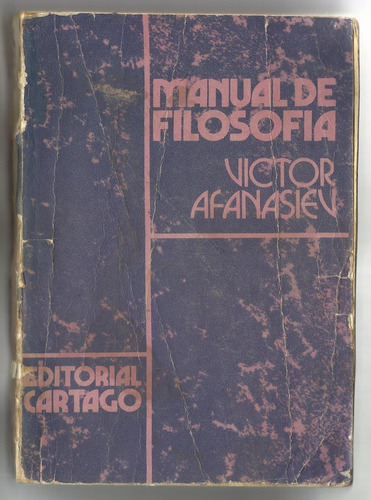Manual De Filosofía - Victor Afanasiev - Edi. Cartago 1973