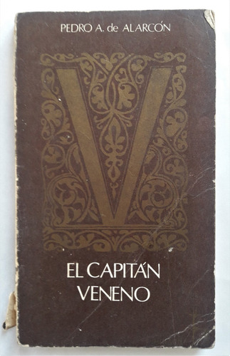  El Capitán Veneno  Pedro Antonio De Alarcon. Ed. Huemul