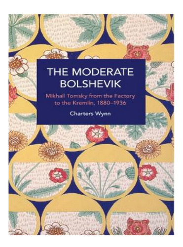 The Moderate Bolshevik - Charters Wynn. Eb02