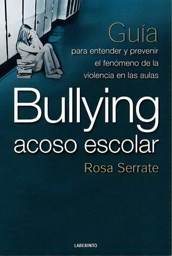 Bullying Acoso Escolar, De Serrate Mayoral, Rosa. Editorial Ediciones Del Laberinto S. L, Tapa Blanda En Español